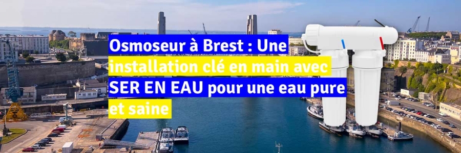 Osmoseur à Brest : Une installation clé en main avec SER EN EAU pour une eau pure et saine